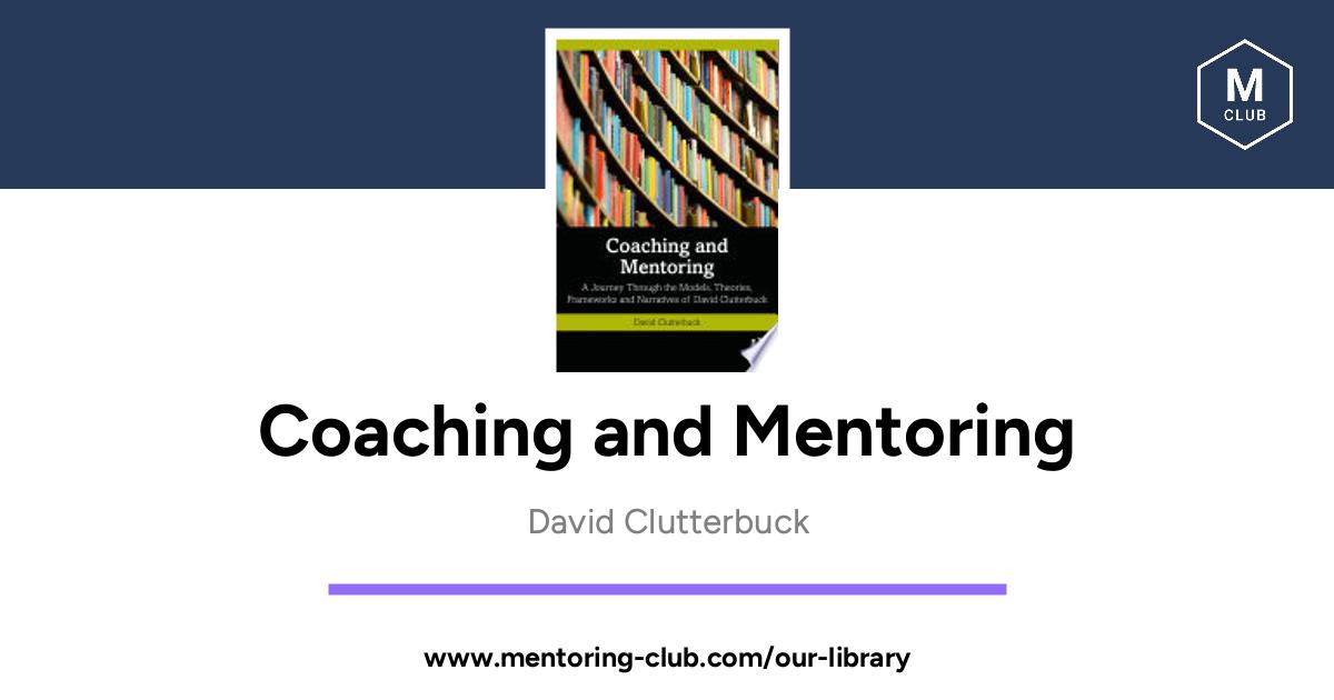 Coaching And Mentoring A Journey Through The Models Theories