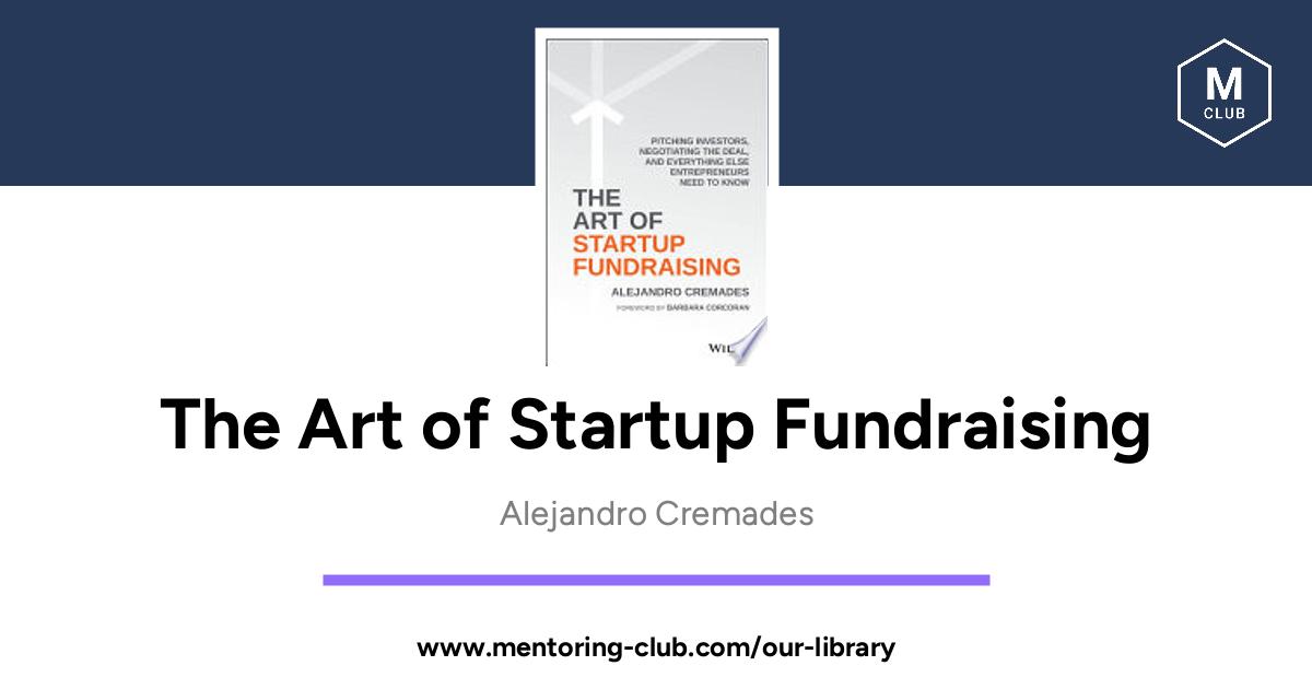 The Art of Startup Fundraising - Pitching Investors, Negotiating the ...