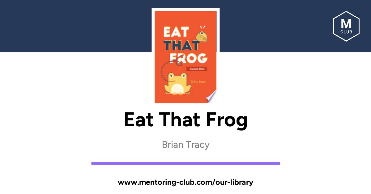 Eat That Frog, By Brian Tracy