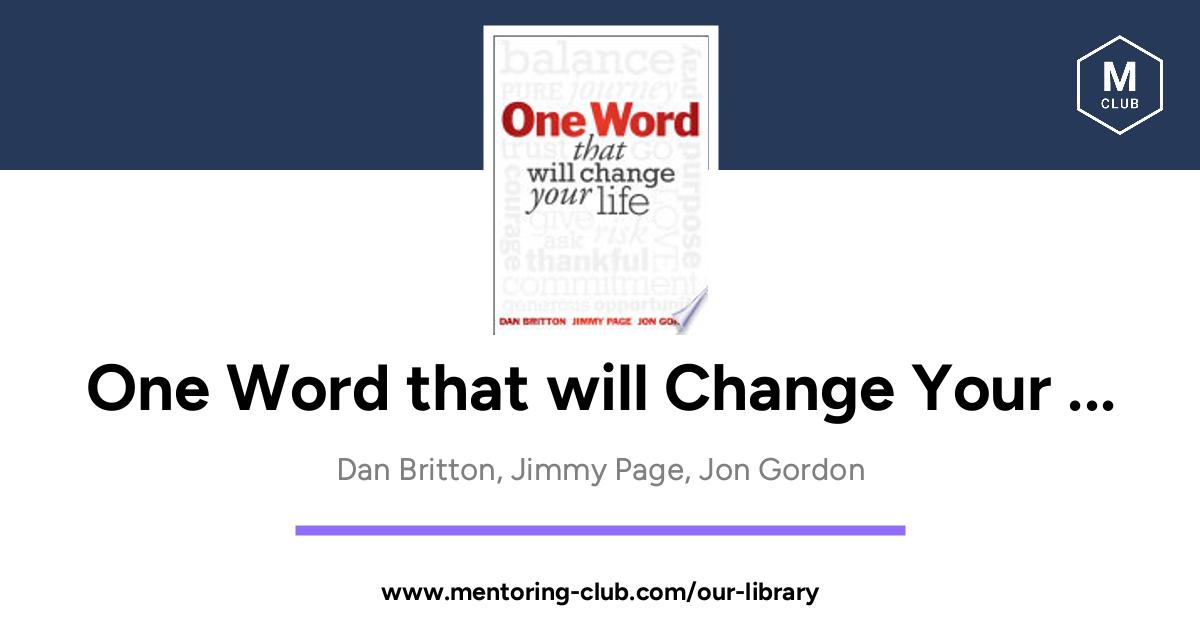 One Word that will Change Your Life, by Dan Britton, Jimmy Page, Jon Gordon