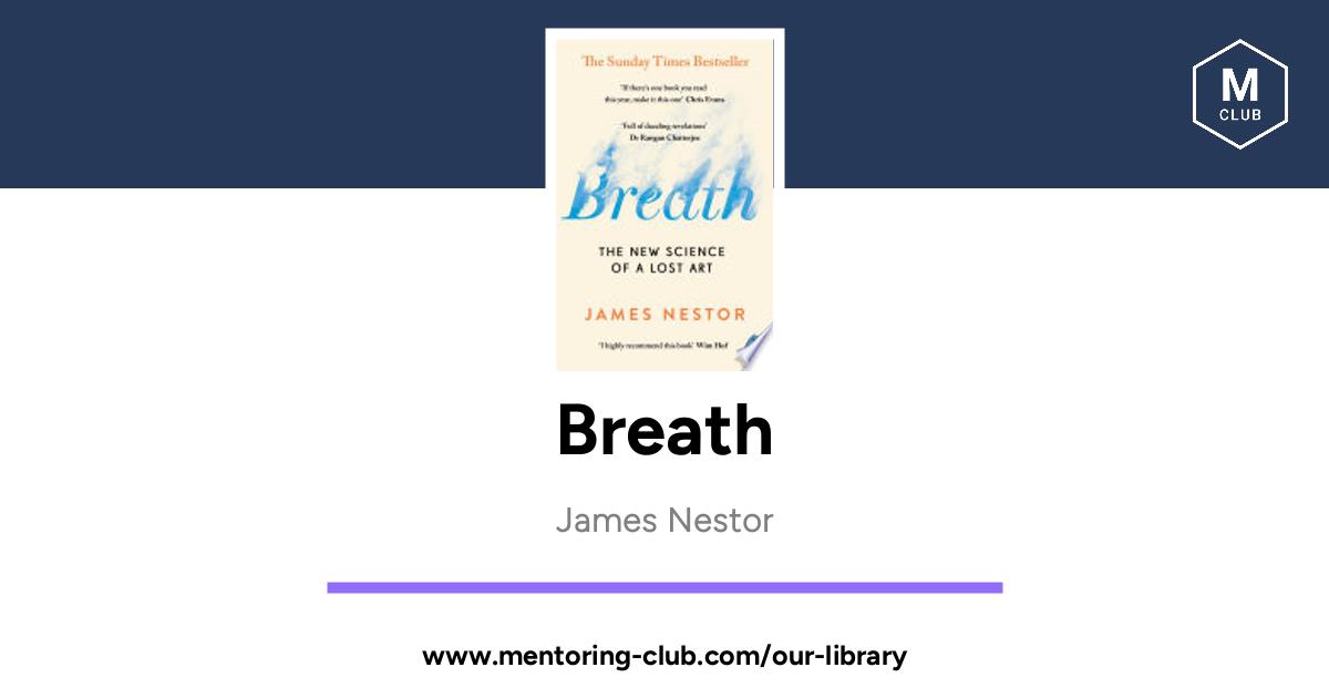 Breath - The New Science of a Lost Art, by James Nestor