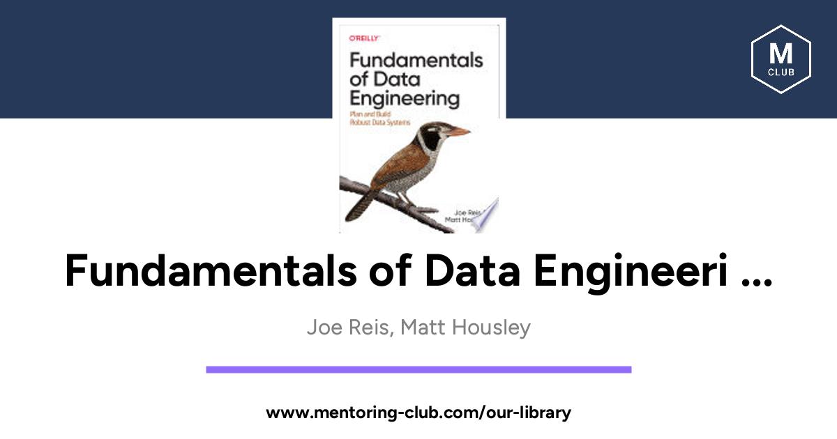 Fundamentals Of Data Engineering, By Joe Reis, Matt Housley