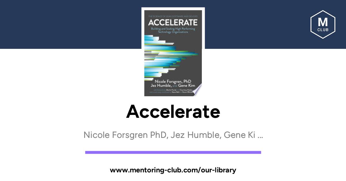 Accelerate - The Science of Lean Software and DevOps: Building and Scaling  High Performing Technology Organizations, by Nicole Forsgren PhD, Jez  Humble, Gene Kim
