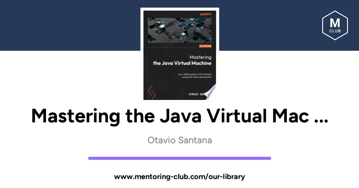 Mastering The Java Virtual Machine - An In-depth Guide To JVM Internals ...