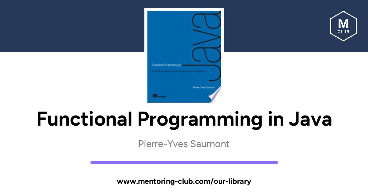 Functional Programming In Java - How Functional Techniques Improve Your ...