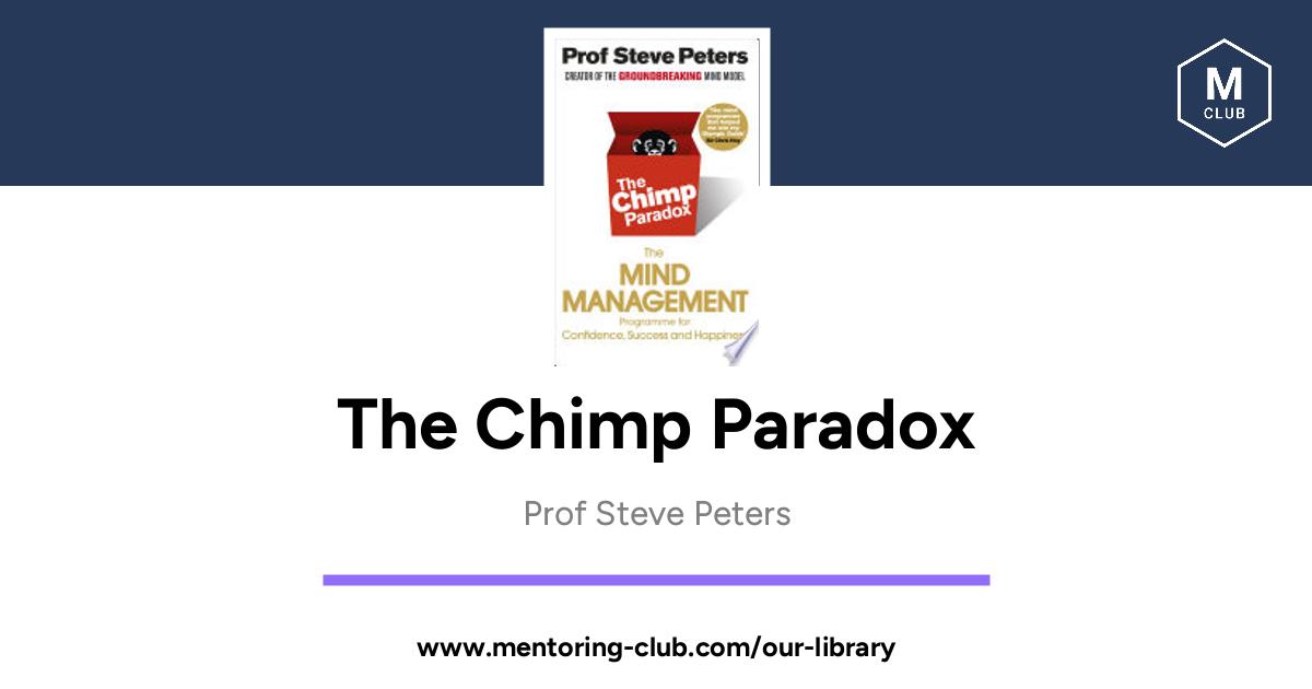 The Chimp Paradox - The Acclaimed Mind Management Programme to Help You