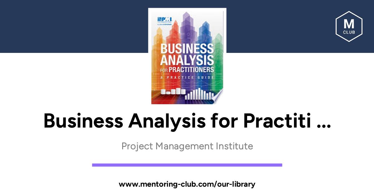 Business Analysis for Practitioners - A Practice Guide, by Project ...