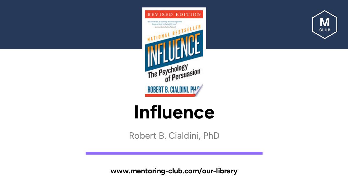 Influence - The Psychology Of Persuasion, By Robert B. Cialdini, PhD