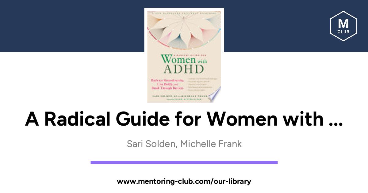 A Radical Guide For Women With Adhd Embrace Neurodiversity Live Boldly And Break Through