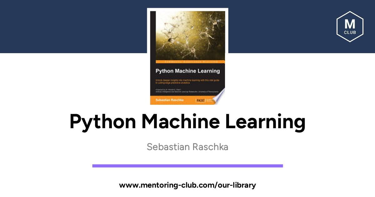 Python Machine Learning, By Sebastian Raschka