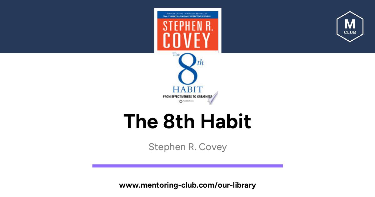 The 8th Habit From Effectiveness To Greatness By Stephen R Covey