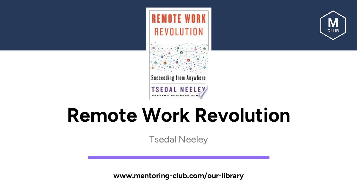 Remote Work Revolution - Succeeding From Anywhere, By Tsedal Neeley